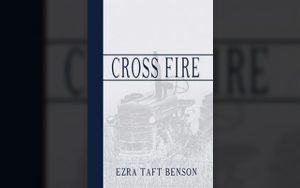 Cross Fire: The Eight Years with Eisenhower by Ezra Taft Benson