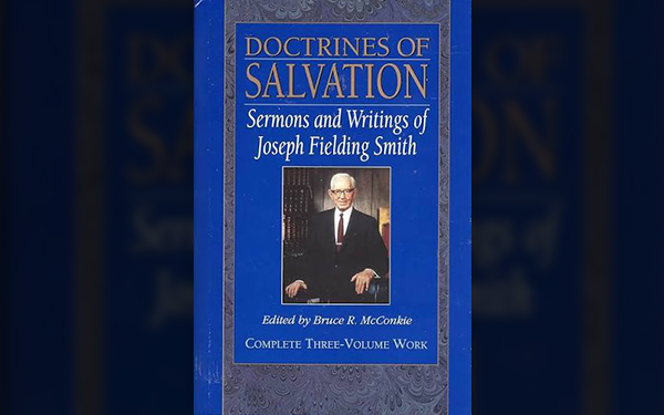Doctrines of Salvation, free ebook on the Joseph Smith Foundation site!