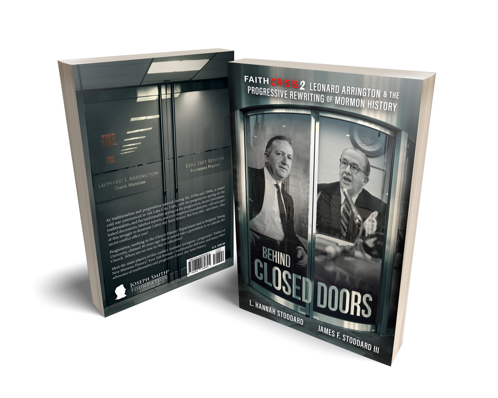 Faith Crisis, Volume 2: Behind Closed Doors—Leonard Arrington & the Progressive Rewriting of Mormon History